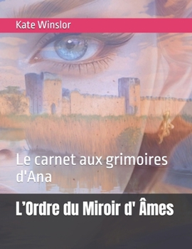 Paperback L'Ordre du Miroir d' Âmes: Le carnet aux grimoires d'Ana [French] Book