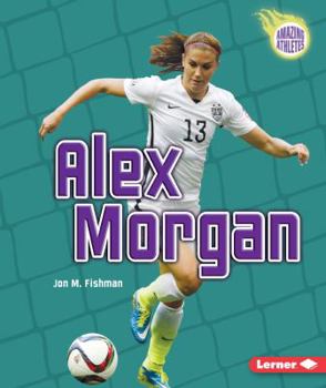 Alex Morgan - Book  of the Amazing Athletes