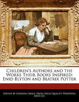 Paperback Children's Authors and the Works Their Books Inspired: Enid Blyton and Beatrix Potter Book