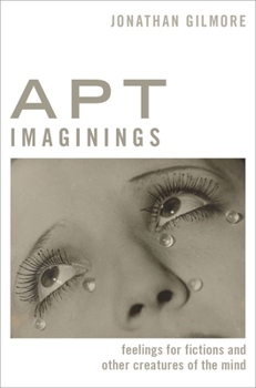 Hardcover Apt Imaginings: Feelings for Fictions and Other Creatures of the Mind Book