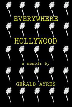Hardcover Everywhere Hollywood: A Memoir By Gerald Ayres Book