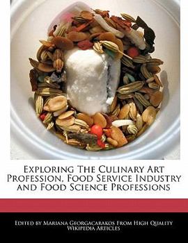 Paperback Exploring the Culinary Art Profession, Food Service Industry and Food Science Professions Book