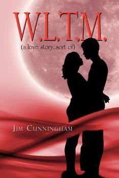 Paperback W.L.T.M.: (A Love Story...Sort Of) Book