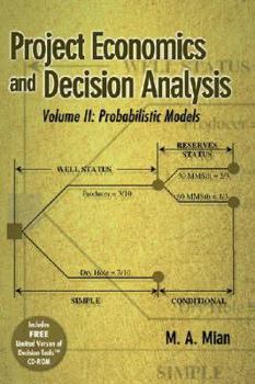 Hardcover Project Economics and Decision Analysis, Volume 2: Probabilistic Models Book