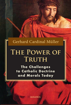 Paperback The Power of Truth: The Challenges to Catholic Doctrine and Morals Today Book