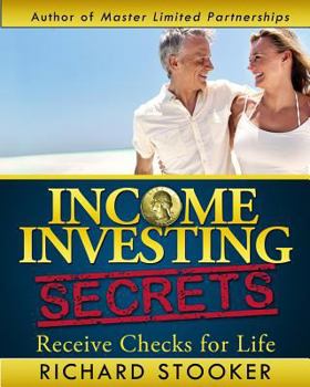 Paperback Income Investing Secrets: How to Receive Ever-Growing Dividend and Interest Checks, Safeguard Your Portfolio and Retire Wealthy Book