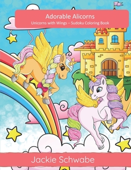 Paperback Adorable Alicorns: Unicorns with Wings - Sudoku Coloring Book