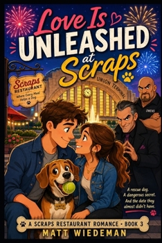 Love Is Unleashed at Scraps: A Dog-Loving Romantic Comedy Mystery (The Scraps Romantic Comedy Series)