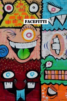 Facefitti: A Notebook for Graffiti Artists and Art Lovers - 120 pages, 6x9
