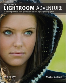 Paperback Photoshop Lightroom Adventure: Mastering Adobe's Next-Generation Tool for Digital Photographers Book