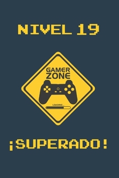NIVEL 19 SUPERADO: REGALO DE CUMPLEAÑOS ORIGINAL Y DIVERTIDO PARA JÓVENES GAMERS | DIARIO PERSONAL, CUADERNO DE NOTAS, LIBRETA DE APUNTES O AGENDA | 19 AÑOS DE EDAD (Spanish Edition)