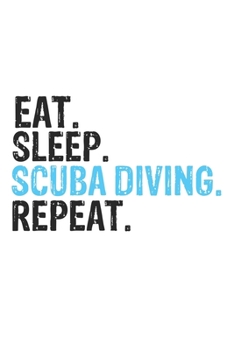 Paperback Eat Sleep Scuba Diving Repeat Best Gift for Scuba Diving Fans Notebook A beautiful: Lined Notebook / Journal Gift, Scuba Diving Cool quote, 120 Pages, Book