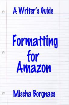 Paperback Formatting for Amazon (A Writer's Guide) Book