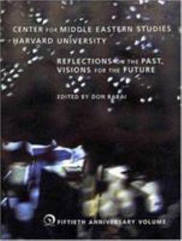 Center for Middle Eastern Studies, Harvard University: Reflections on the Past, Visions for the Future (Harvard Middle Eastern Monographs)