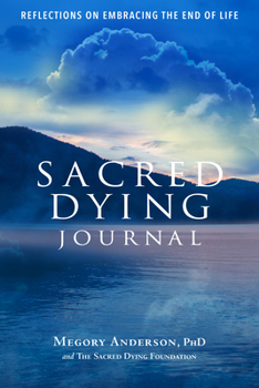 Paperback Sacred Dying Journal: Reflections on Embracing the End of Life Book