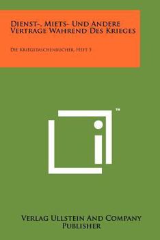Paperback Dienst-, Miets- Und Andere Vertrage Wahrend Des Krieges: Die Kriegstaschenbucher, Heft 5 [German] Book