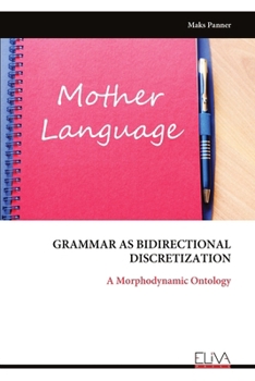 Paperback Grammar as Bidirectional Discretization: A Morphodynamic Ontology Book