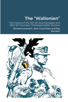 Paperback The "Wallonien": The History of the 5th SS-Sturmbrigade and 28th SS Volunteer Panzergrenadier Division Book