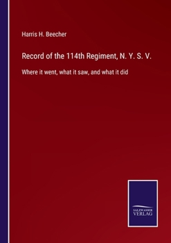 Paperback Record of the 114th Regiment, N. Y. S. V.: Where it went, what it saw, and what it did Book