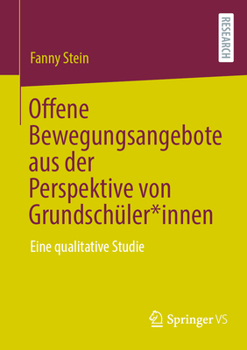 Paperback Offene Bewegungsangebote Aus Der Perspektive Von Grundschüler*innen: Eine Qualitative Studie [German] Book