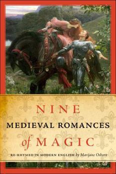 Paperback Nine Medieval Romances of Magic: Re-Rhymed in Modern English Book