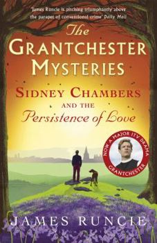 Sidney Chambers and the Persistence of Love - Book #6 of the Grantchester Mysteries