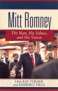 Paperback Mitt Romney: The Man, His Values, and His Vision Book