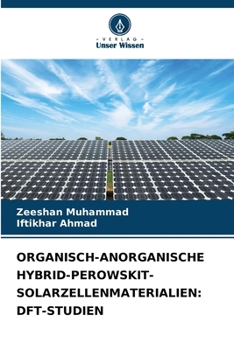 Organisch-Anorganische Hybrid-Perowskit-Solarzellenmaterialien: Dft-Studien (German Edition)