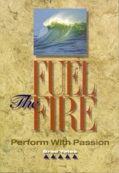 Paperback Fuel the Fire: Perform with Passion Book