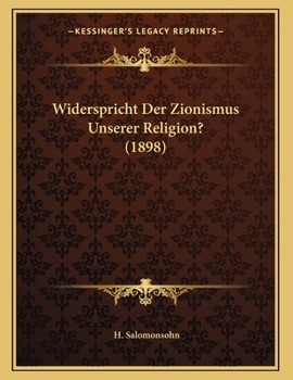 Paperback Widerspricht Der Zionismus Unserer Religion? (1898) [German] Book