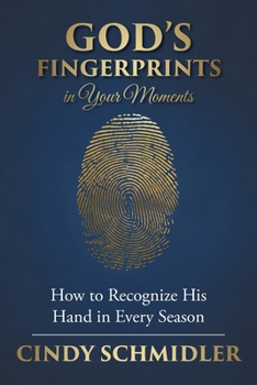 God's Fingerprints in Your Moments: How to Recognize His Hand in Every Season