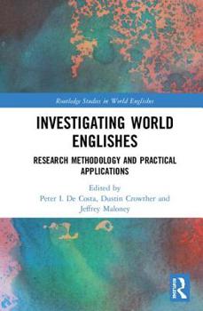 Investigating World Englishes: Research Methodology and Practical Applications - Book  of the Routledge Studies in World Englishes