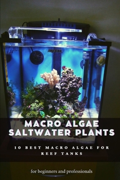 Paperback Macro algae saltwater plants: 10 best macro algae for reef tanks Book
