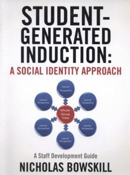 Paperback Student-Generated Induction: A Social Identity Approach: A Staff Development Guide Book