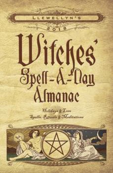 Paperback Llewellyn's 2018 Witches' Spell-A-Day Almanac: Holidays & Lore, Spells, Rituals & Meditations Book