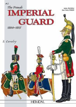 Hardcover The French Imperial Guard 1800-1815: Volume 2 - Cavalry Book