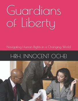Guardians of Liberty: Navigating Human Rights in a Changing World