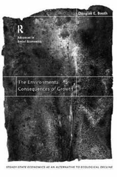 Paperback The Environmental Consequences of Growth: Steady-State Economics as an Alternative to Ecological Decline Book