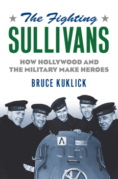 Hardcover The Fighting Sullivans: How Hollywood and the Military Make Heroes Book