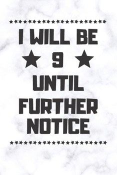 Paperback I will be 9 until further notice: 9 Year Old Birthday Gift Gratitude Journal / Notebook / Diary / Unique Greeting Card Book