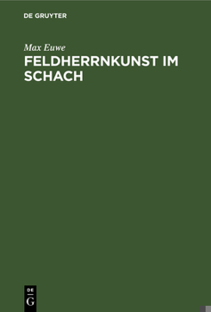 Hardcover Feldherrnkunst Im Schach: Eine Studie Über Die Entwicklung Des Schachdenkens Vom Jahre 1600 Bis Heute. Mit Einem Anhang: Schach Mit Dem Computer [German] Book