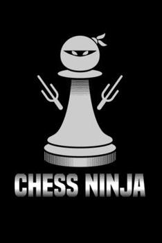 CHESS NINJA: 6x9 inches college ruled notebook, 120 Pages, Composition Book and Journal, gift for chess ninja and chess players