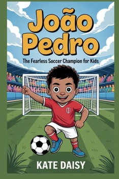Paperback João Pedro: The fearless soccer champion for kids Book