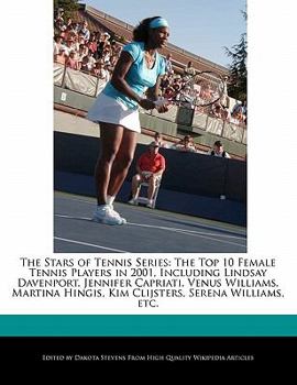 Paperback The Stars of Tennis Series: The Top 10 Female Tennis Players in 2001, Including Lindsay Davenport, Jennifer Capriati, Venus Williams, Martina Hing Book