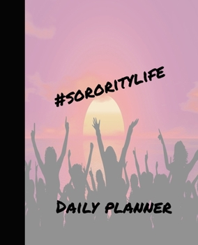#SororityLife Daily Planner: To keep every detail of sorority life organized!