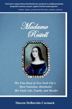 Paperback Madame Restell: The True Story of New York City’s Most Notorious Abortionist. Her Early Life, Family, and Murder Book