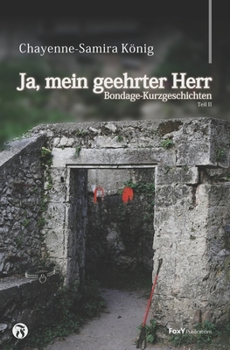 Paperback Ja, mein geehrter Herr - Volume II: Bondage-Kurzgeschichten [German] Book