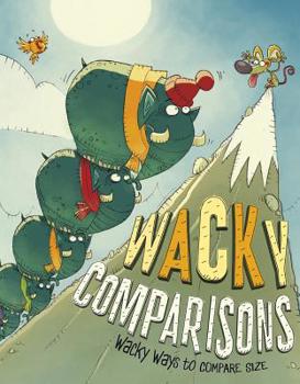 Library Binding Wacky Comparisons: Wacky Ways to Compare Size Book