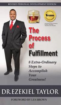 Hardcover The Process of Fulfillment: 8 Extra-Ordinary Steps to Accomplish Your Greatness Book