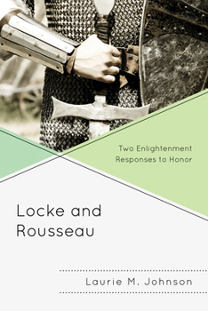Paperback Locke and Rousseau: Two Enlightenment Responses to Honor Book